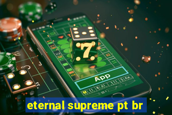 eternal supreme pt br